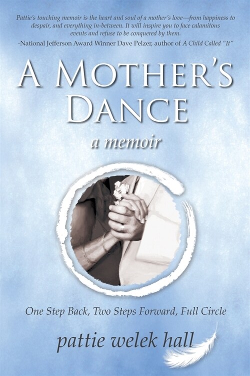 A Mothers Dance: One Step Back, Two Steps Forward, Full Circle (Paperback)