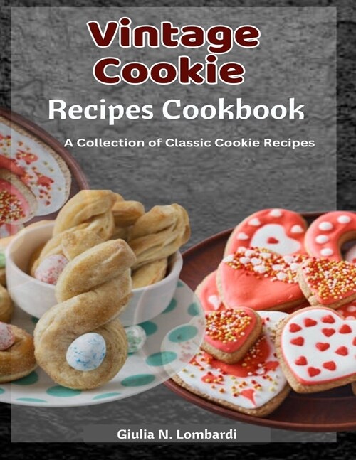 Vintage Cookie Recipes Cookbook: A Collection of Classic Cookie Recipes (Paperback)