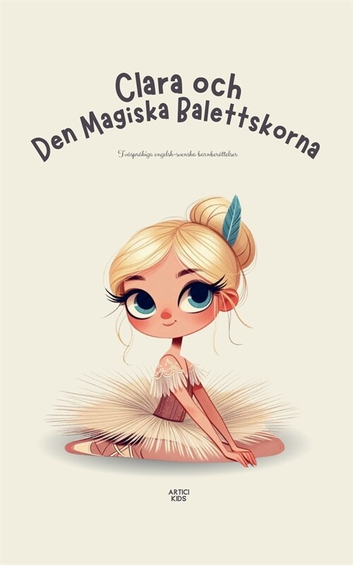 Clara och Den Magiska Balettskorna: Tv?pr?iga engelsk-svenska barnber?telser (Paperback)