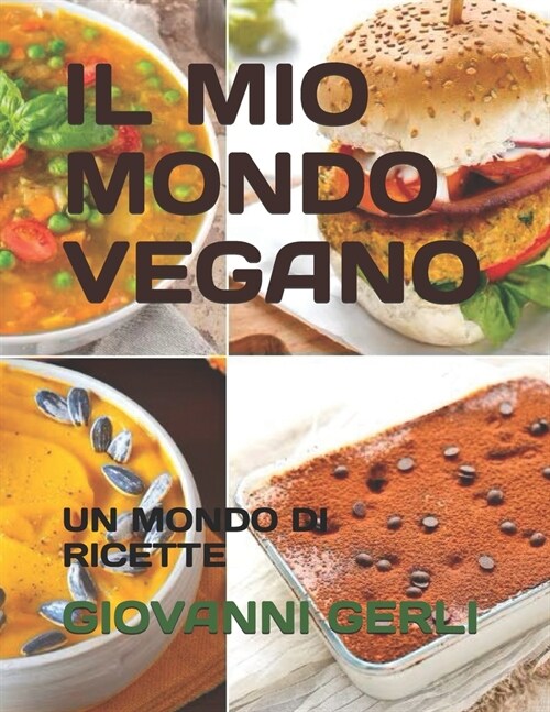 Il Mio Mondo Vegano: Un Mondo Di Ricette (Paperback)