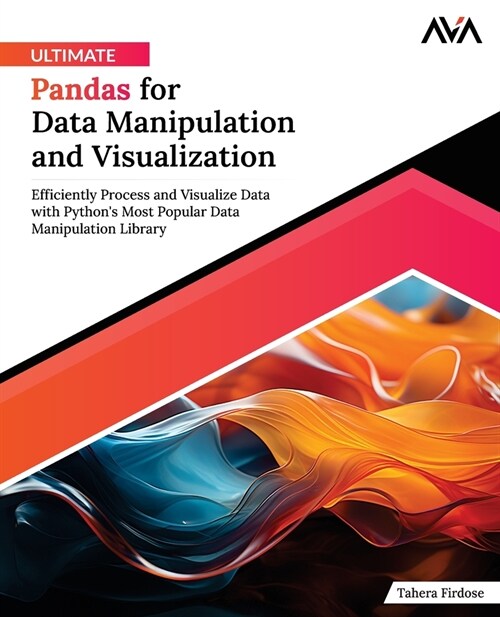 Ultimate Pandas for Data Manipulation and Visualization: Efficiently Process and Visualize Data with Pythons Most Popular Data Manipulation Library ( (Paperback)