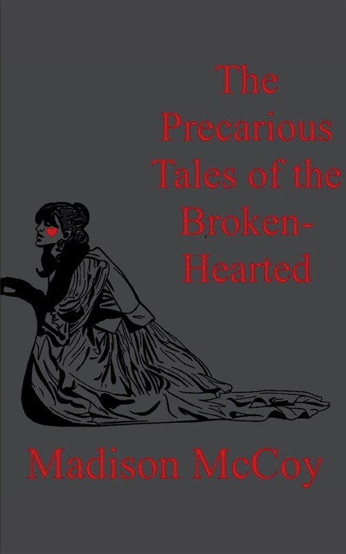 The Precarious Tales of the Broken Hearted (Paperback)