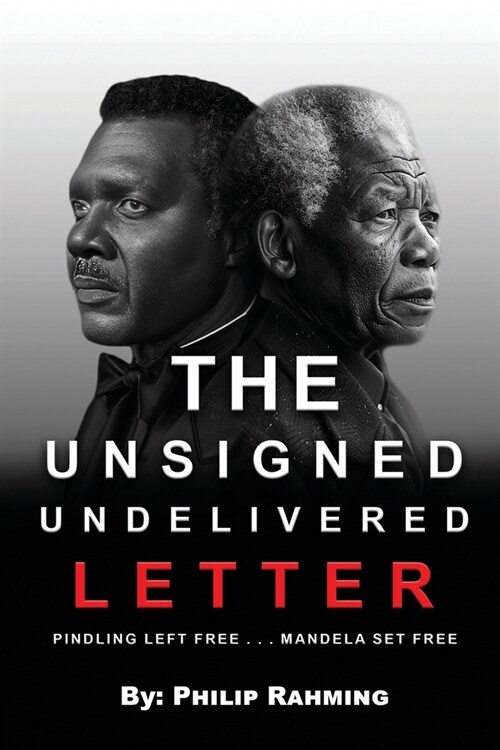 The Unsigned Undelivered Letter: Pindling Left Free . . . Mandela Set Free (Paperback)
