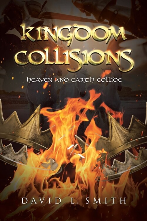 Kingdom Collisions: Heaven and Earth Collide (Paperback)