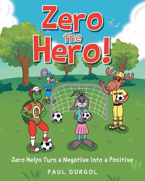 Zero the Hero!: Zero Helps Turn a Negative into a Positive (Paperback)