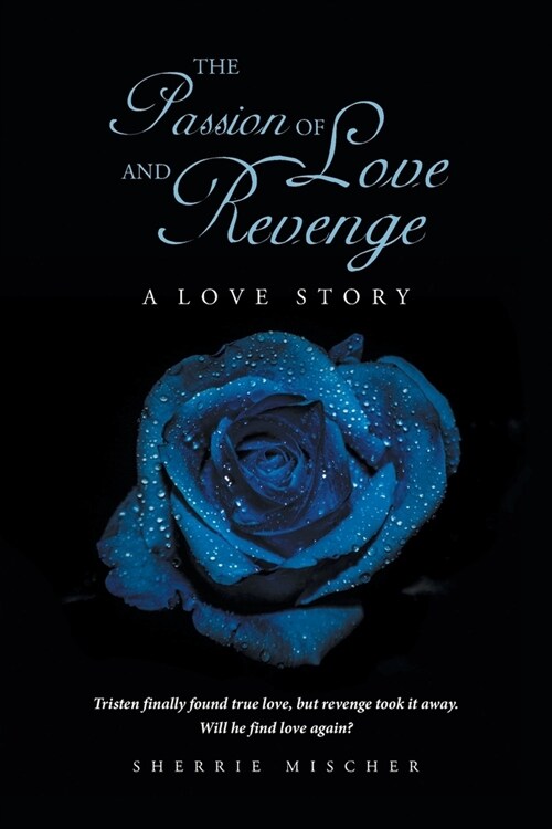 The Passion of Love and Revenge: A Love Story (Paperback)