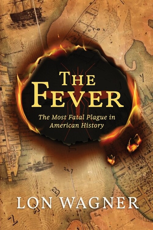 The Fever: The Most Fatal Plague in American History (Paperback)