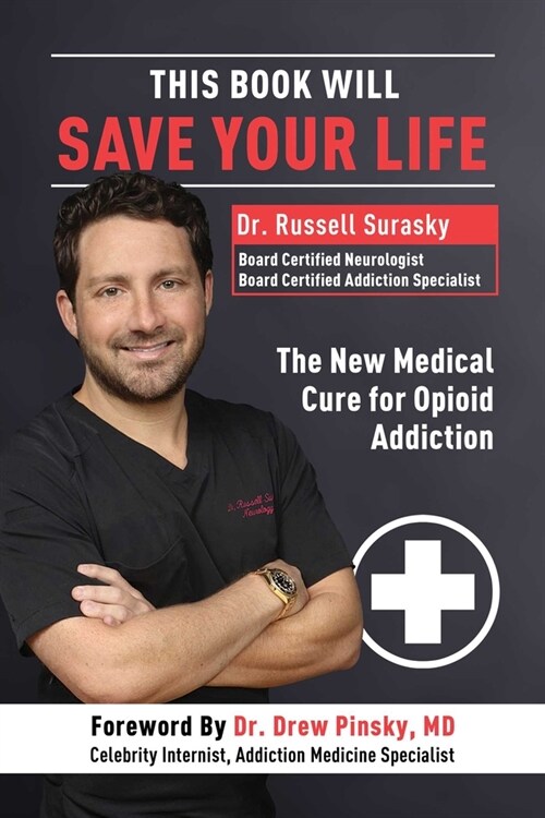 This Book Will Save Your Life: The New Medical Cure for Opioid Addiction (Paperback)