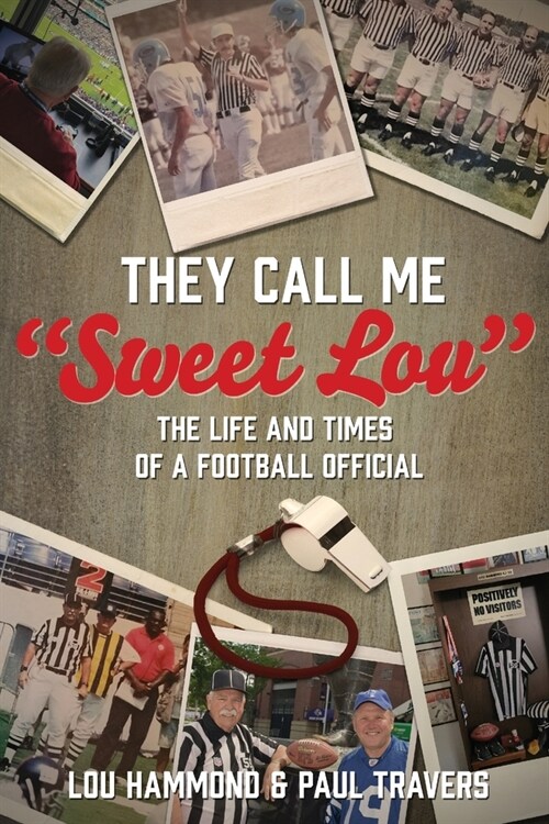 They Call Me Sweet Lou: The Life and Times of a Football Official (Paperback)