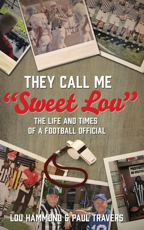 They Call Me Sweet Lou: The Life and Times of a Football Official (Hardcover)
