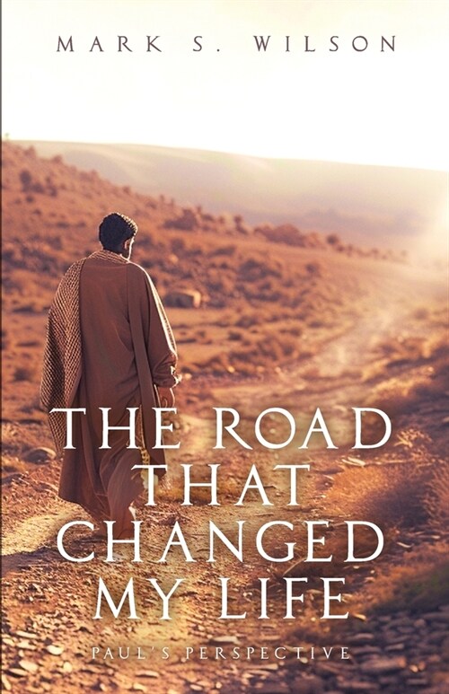 The Road That Changed My Life: Pauls Perspective (Paperback)