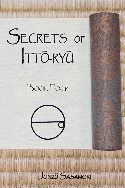 Secrets of Itto-ryu: Book Four (Paperback)