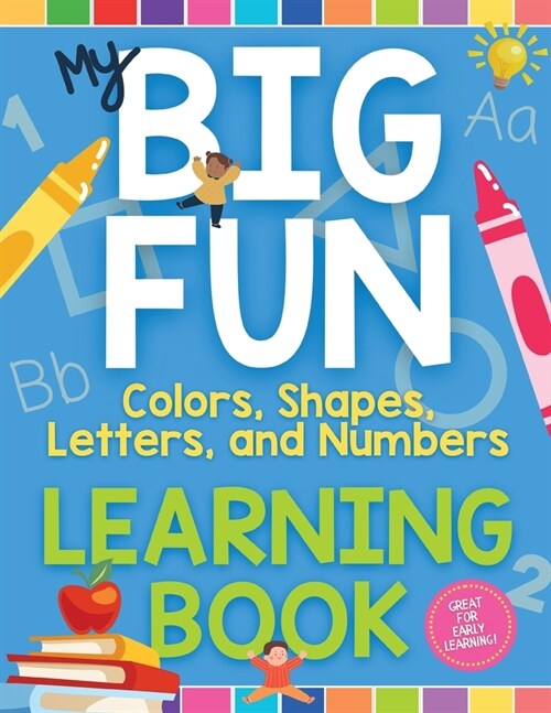 My Big Fun Learning Book: Colors, Shapes, Letters, and Numbers (Paperback)