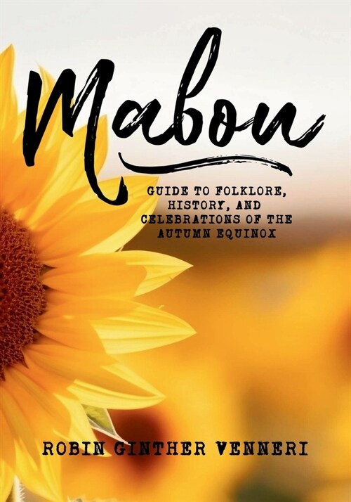 Mabon: Guide to Folklore, History, and Celebrations of the Autumn Equinox (Paperback)