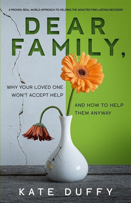 Dear Family: Why Your Loved One Wont Accept Help and How To Help Them Anyway (Paperback)