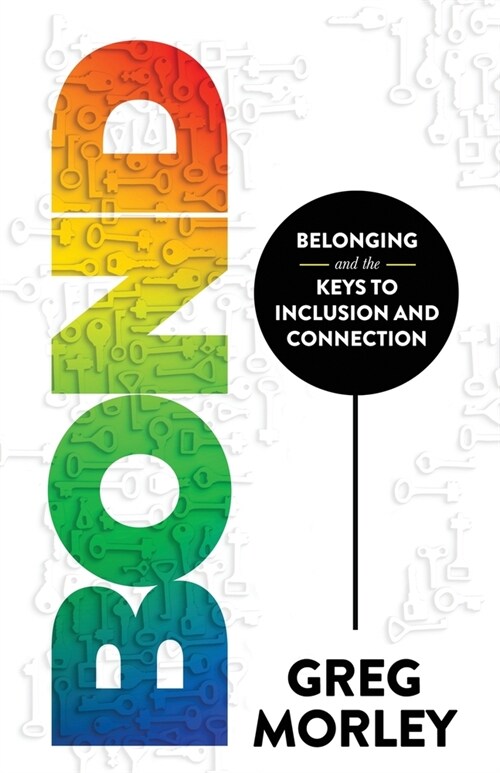 Bond: Belonging and the Keys to Inclusion and Connection (Paperback)