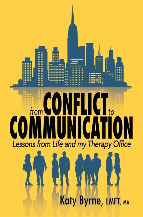 From Conflict to Communication: Lessons from Life and my Therapy Office (Paperback)