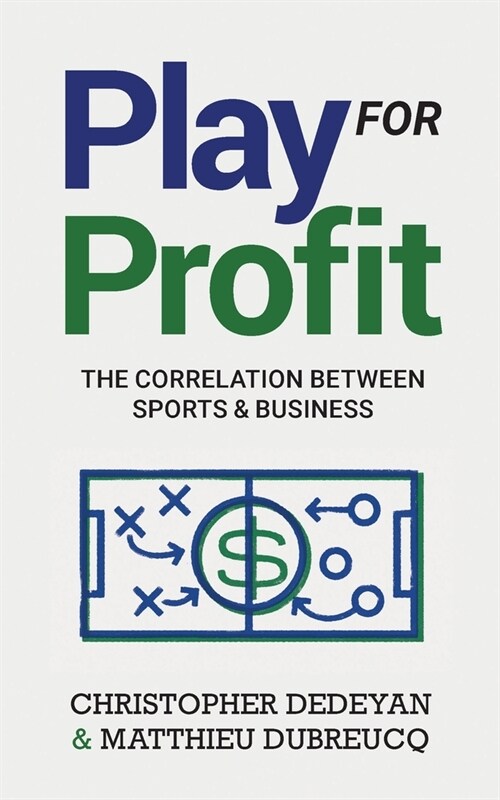 Play For Profit: The Correlation Between Sports and Business (Paperback)