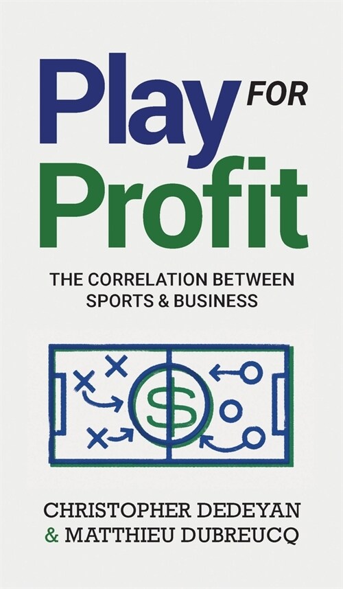 Play For Profit: The Correlation Between Sports and Business (Hardcover)