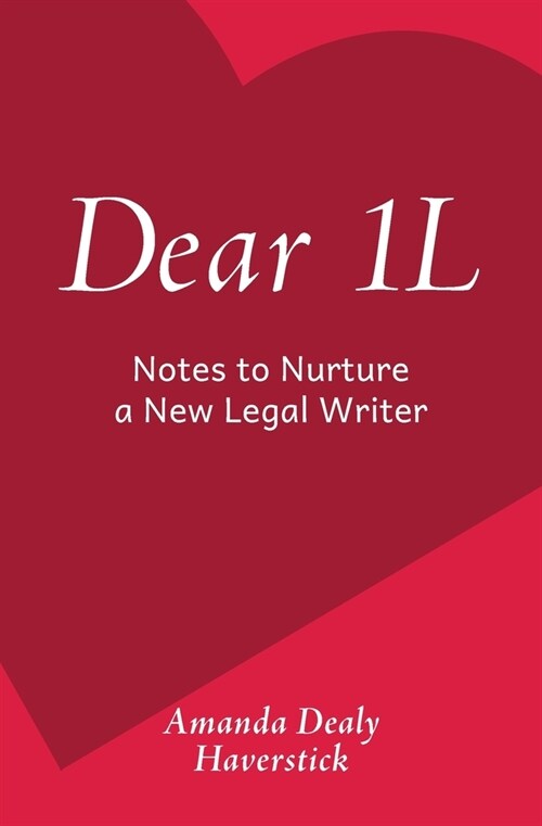 Dear 1L: Notes to Nurture a New Legal Writer (Paperback)