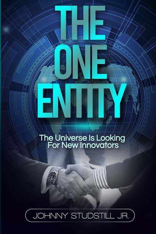 The One Entity: The Universe Is Looking For New Innovators (Paperback)
