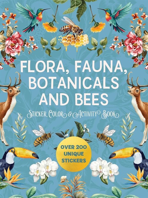 Flora, Fauna, Botanicals, and Bees Sticker, Color & Activity Book: Over 200 Unique Stickers (Paperback)