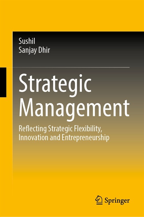 Strategic Management: Reflecting Strategic Flexibility, Innovation and Entrepreneurship (Hardcover, 2024)