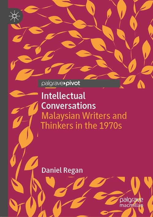 Intellectual Conversations: Malaysian Writers and Thinkers in the 1970s (Hardcover, 2024)