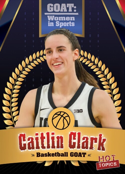 Caitlin Clark: College Basketball Goat (Paperback)