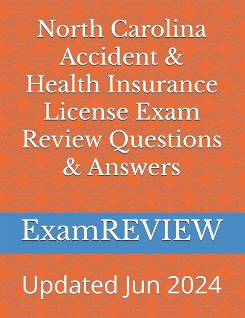 North Carolina Accident & Health Insurance License Exam Review Questions & Answers (Paperback)