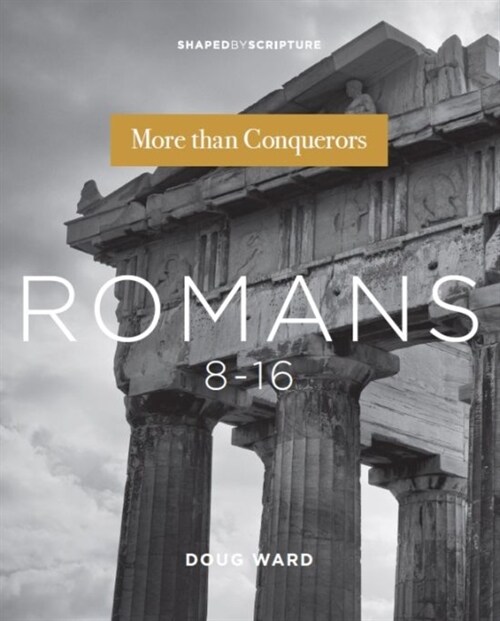 Shaped By Scripture: Romans 8-16 (Paperback)