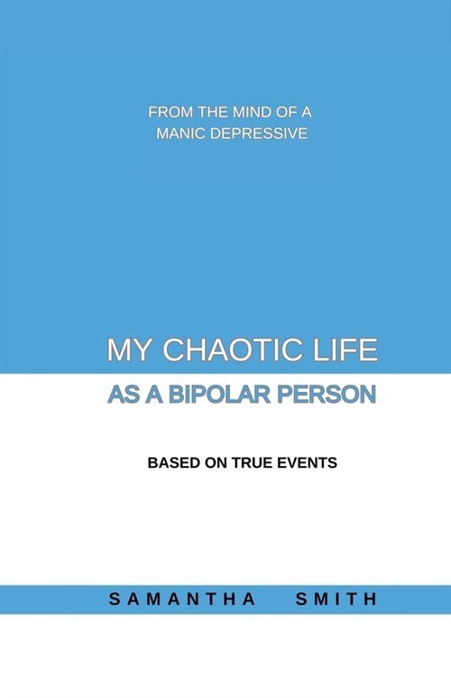 My Chaotic Life As A Bipolar Person (Paperback)