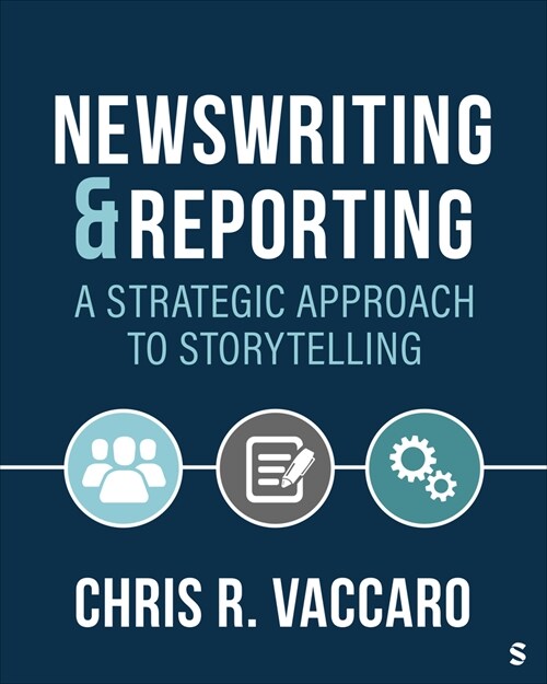 News Writing and Reporting: A Strategic Approach to Storytelling (Paperback)