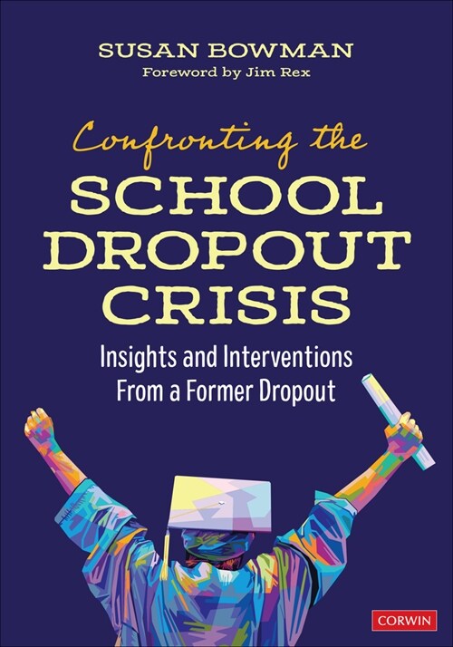 Confronting the School Dropout Crisis: Insights and Interventions from a Former Dropout (Paperback)