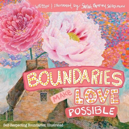Boundaries Make Love Possible: Self-Respecting Boundaries Workbook Illustrated (Paperback)