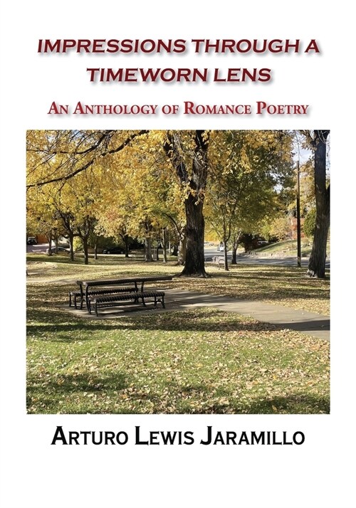 Impressions Through a Timeworn Lens: An Anthology of Romance Poetry (Paperback)