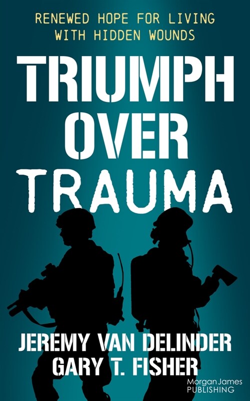 Triumph Over Trauma: Renewed Hope for Living with Hidden Wounds (Paperback)