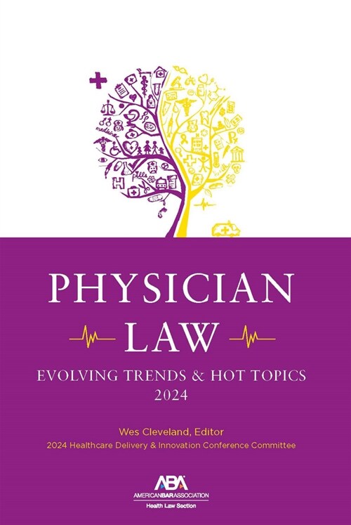 Physician Law: Evolving Trends & Hot Topics 2024 (Paperback)