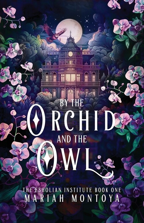 By the Orchid and the Owl: The Esholian Institute Book 1 (Paperback)