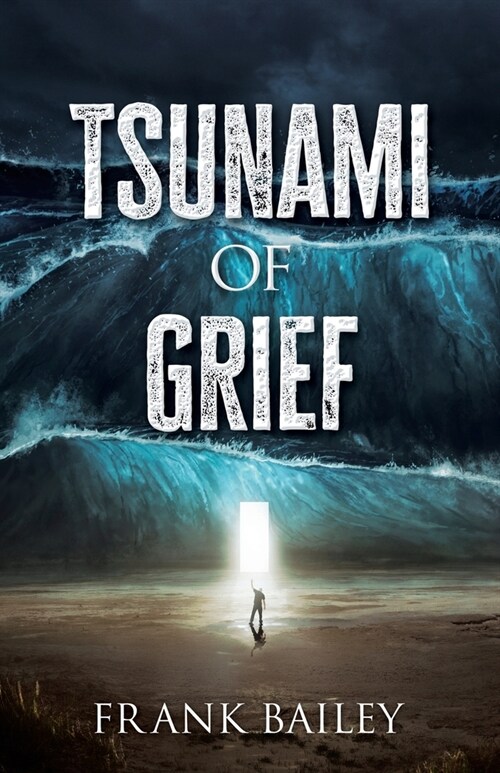 Tsunami of Grief: Grief is Where Love and Sorrow Meet (Paperback)