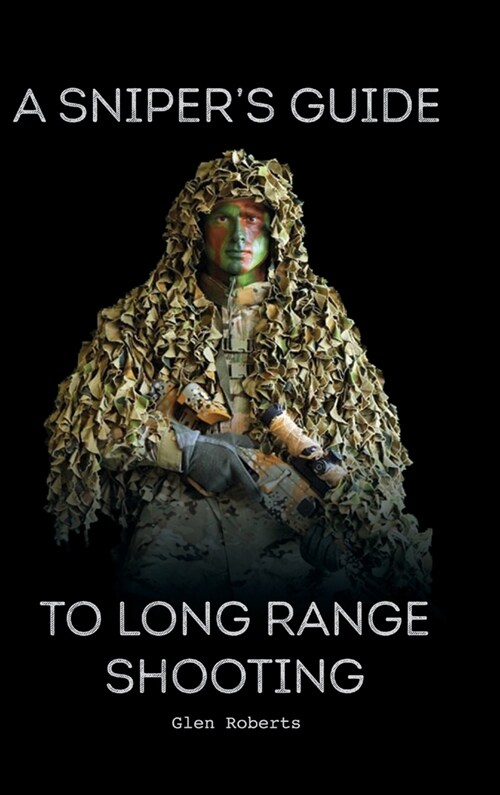 A Snipers Guide to Long Range Shooting (Hardcover)