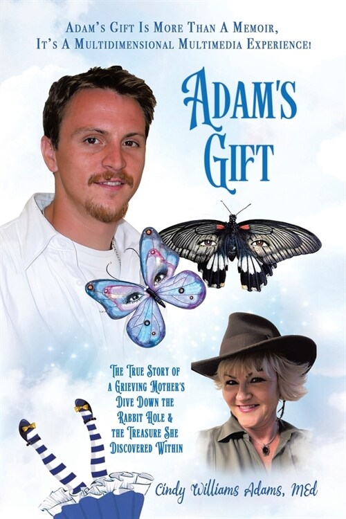 Adams Gift: The True Story of a Grieving Mothers Dive Down the Rabbit Hole and the Treasure She Discovered Within (Paperback)