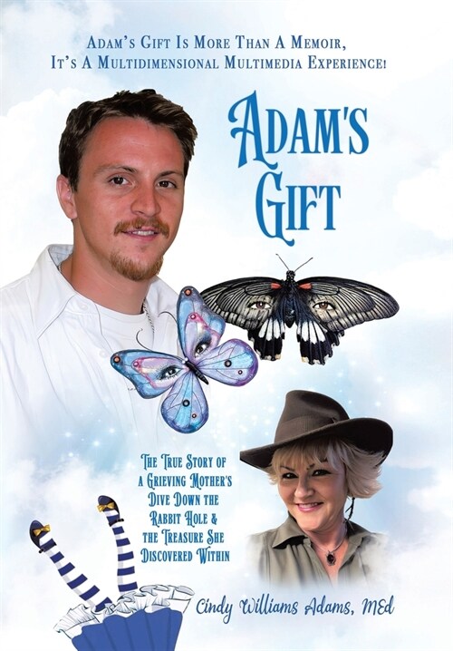 Adams Gift: The True Story of a Grieving Mothers Dive Down the Rabbit Hole and the Treasure She Discovered Within (Hardcover)