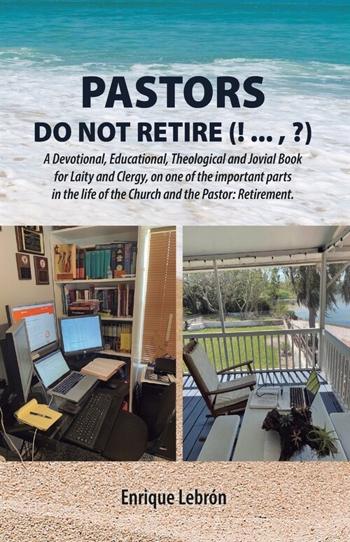 Pastors Do Not Retire (! ..., ?): A Devotional, Educational, Theological and Jovial Book for Laity and Clergy, on one of the important parts in the li (Paperback)