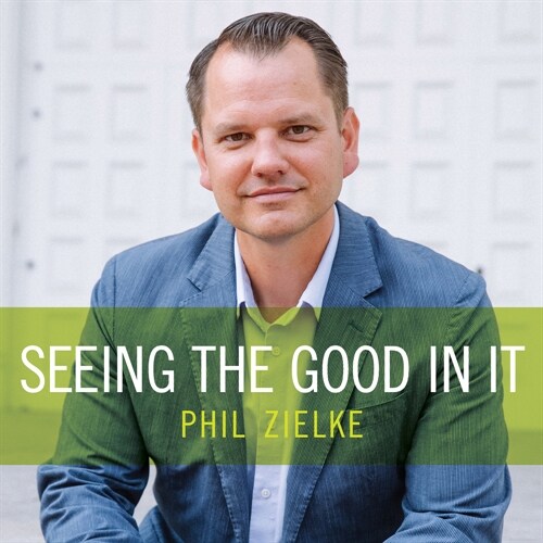 Seeing the Good in It (Audio CD)