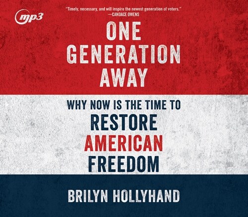 One Generation Away: Why Now Is the Time to Restore American Freedom (MP3 CD)