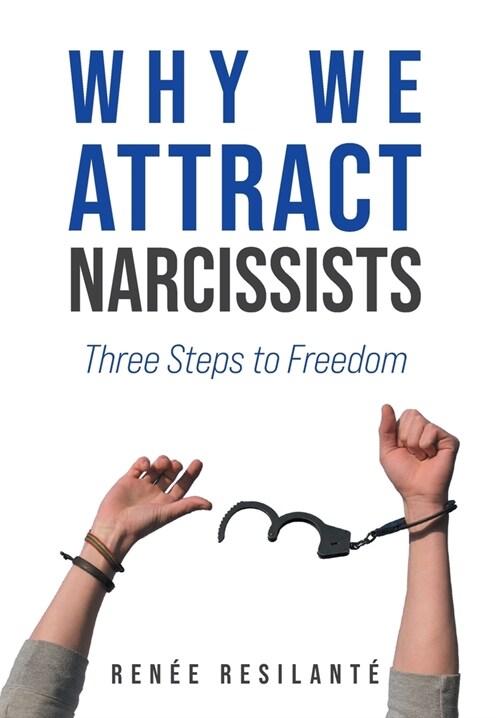 Why We Attract Narcissists: Three Steps to Freedom (Hardcover)
