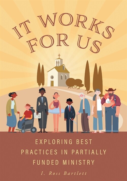 It Works for Us: Exploring Best Practices in Partially Funded Ministry (Paperback)