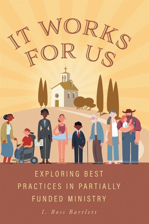 It Works for Us: Exploring Best Practices in Partially Funded Ministry (Hardcover)