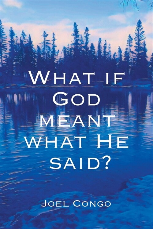What if God Meant What He Said? (Paperback)